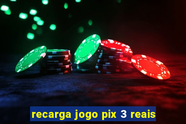 recarga jogo pix 3 reais